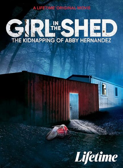 Girl in the Shed: The Kidnapping of Abby Hernandez 2022