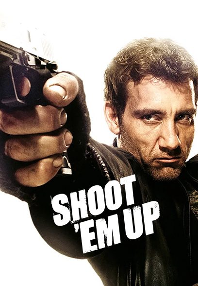 پوستر فیلم شلیک به \'Em Up Shoot 'Em Up محصول 2007