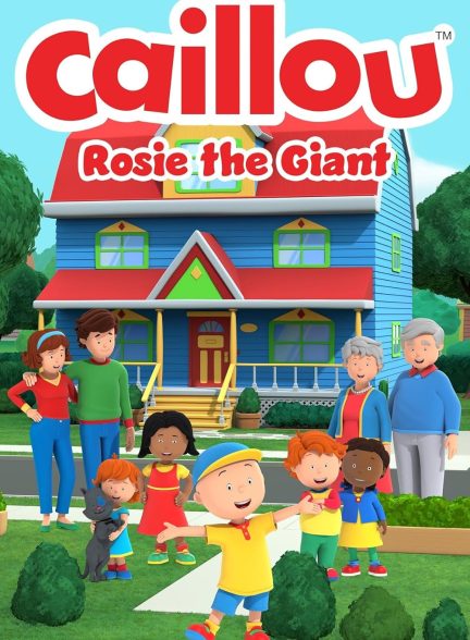Caillou: Rosie the Giant 2022